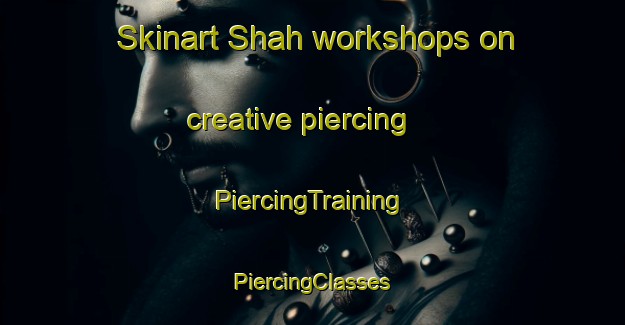 Skinart Shah workshops on creative piercing | #PiercingTraining #PiercingClasses #SkinartTraining-United Arab Emirates