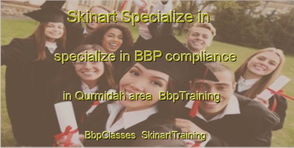 Skinart Specialize in specialize in BBP compliance in Qurmidah area | BbpTraining | BbpClasses | SkinartTraining-United Arab Emirates