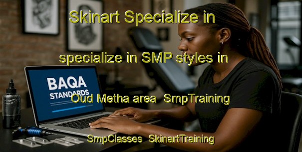Skinart Specialize in specialize in SMP styles in Oud Metha area | SmpTraining | SmpClasses | SkinartTraining-United Arab Emirates