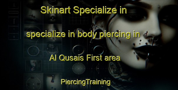 Skinart Specialize in specialize in body piercing in Al Qusais First area | PiercingTraining | PiercingClasses | SkinartTraining-United Arab Emirates