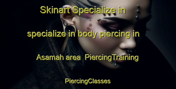 Skinart Specialize in specialize in body piercing in Asamah area | #PiercingTraining #PiercingClasses #SkinartTraining-United Arab Emirates