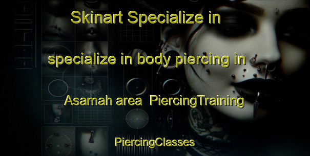 Skinart Specialize in specialize in body piercing in Asamah area | #PiercingTraining #PiercingClasses #SkinartTraining-United Arab Emirates