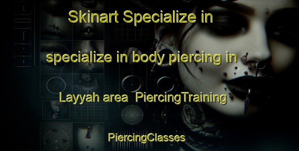 Skinart Specialize in specialize in body piercing in Layyah area | PiercingTraining | PiercingClasses | SkinartTraining-United Arab Emirates
