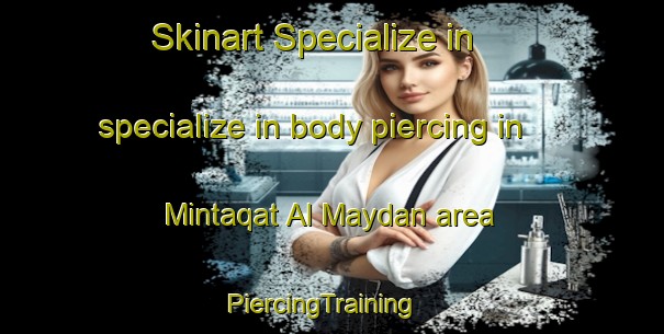 Skinart Specialize in specialize in body piercing in Mintaqat Al Maydan area | PiercingTraining | PiercingClasses | SkinartTraining-United Arab Emirates