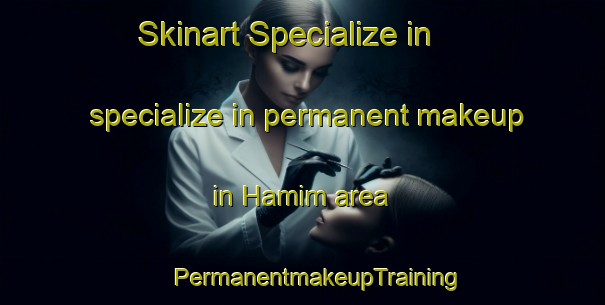 Skinart Specialize in specialize in permanent makeup in Hamim area | #PermanentmakeupTraining #PermanentmakeupClasses #SkinartTraining-United Arab Emirates