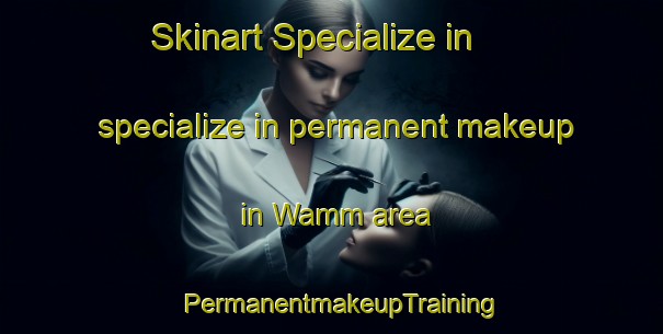 Skinart Specialize in specialize in permanent makeup in Wamm area | PermanentmakeupTraining | PermanentmakeupClasses | SkinartTraining-United Arab Emirates