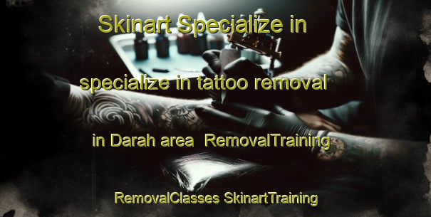 Skinart Specialize in specialize in tattoo removal in Darah area | #RemovalTraining #RemovalClasses #SkinartTraining-United Arab Emirates