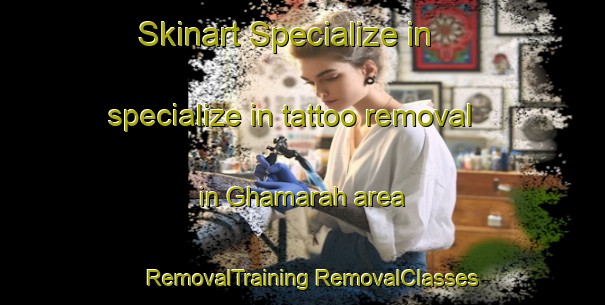 Skinart Specialize in specialize in tattoo removal in Ghamarah area | #RemovalTraining #RemovalClasses #SkinartTraining-United Arab Emirates