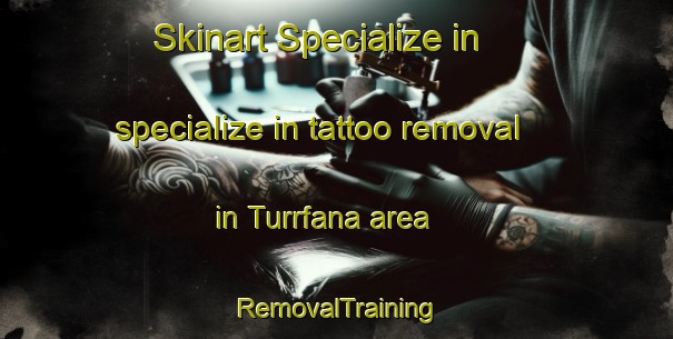 Skinart Specialize in specialize in tattoo removal in Turrfana area | RemovalTraining | RemovalClasses | SkinartTraining-United Arab Emirates