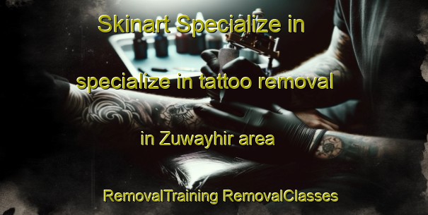 Skinart Specialize in specialize in tattoo removal in Zuwayhir area | #RemovalTraining #RemovalClasses #SkinartTraining-United Arab Emirates