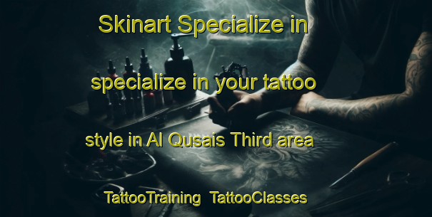 Skinart Specialize in specialize in your tattoo style in Al Qusais Third area | TattooTraining | TattooClasses | SkinartTraining-United Arab Emirates