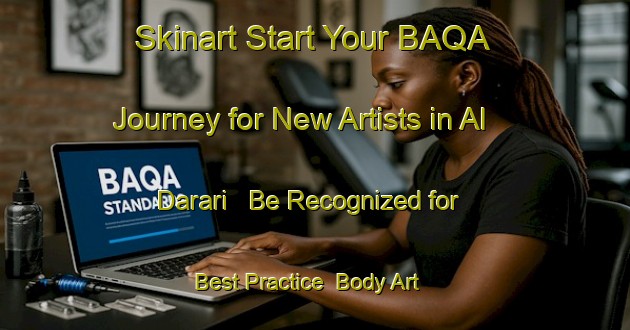 Skinart Start Your BAQA Journey for New Artists in Al Darari - Be Recognized for Best Practice | Body Art Qualification Authority | BAQA-United Arab Emirates