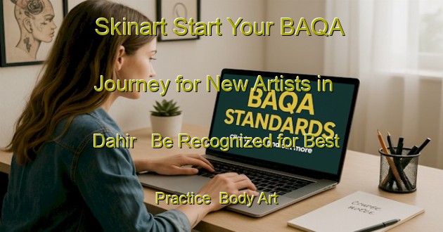 Skinart Start Your BAQA Journey for New Artists in Dahir - Be Recognized for Best Practice | Body Art Qualification Authority | BAQA-United Arab Emirates