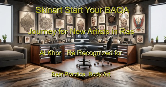 Skinart Start Your BAQA Journey for New Artists in Ras Al Khor - Be Recognized for Best Practice | Body Art Qualification Authority | BAQA-United Arab Emirates