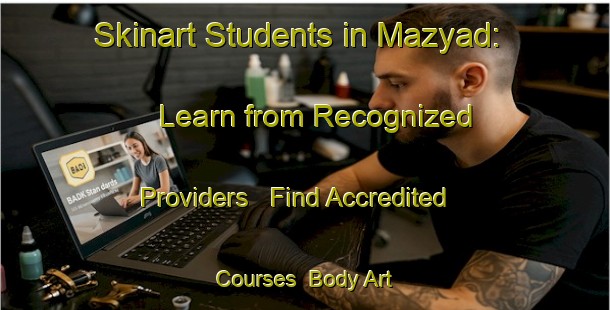 Skinart Students in Mazyad: Learn from Recognized Providers - Find Accredited Courses | Body Art Qualification Authority | BAQA-United Arab Emirates