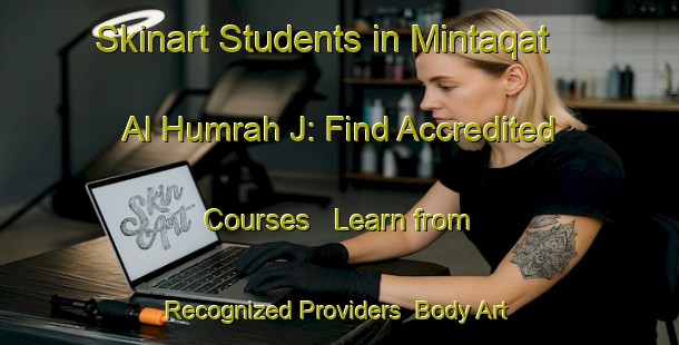 Skinart Students in Mintaqat Al Humrah J: Find Accredited Courses - Learn from Recognized Providers | Body Art Qualification Authority | BAQA-United Arab Emirates