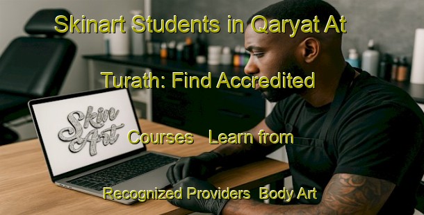 Skinart Students in Qaryat At Turath: Find Accredited Courses - Learn from Recognized Providers | Body Art Qualification Authority | BAQA-United Arab Emirates