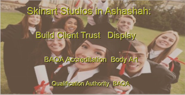 Skinart Studios in Ashashah: Build Client Trust - Display BAQA Accreditation | Body Art Qualification Authority | BAQA-United Arab Emirates