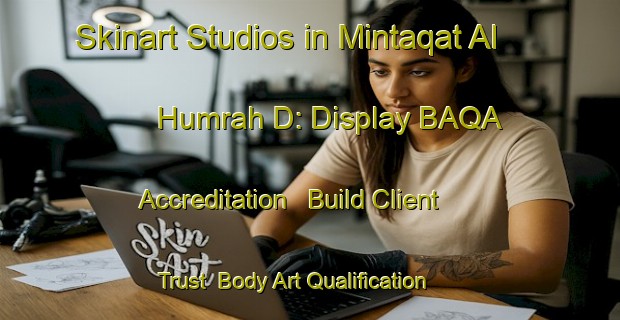 Skinart Studios in Mintaqat Al Humrah D: Display BAQA Accreditation - Build Client Trust | Body Art Qualification Authority | BAQA-United Arab Emirates