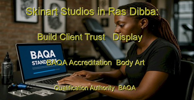 Skinart Studios in Ras Dibba: Build Client Trust - Display BAQA Accreditation | Body Art Qualification Authority | BAQA-United Arab Emirates