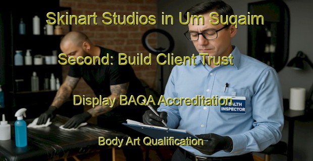 Skinart Studios in Um Suqaim Second: Build Client Trust - Display BAQA Accreditation | Body Art Qualification Authority | BAQA-United Arab Emirates