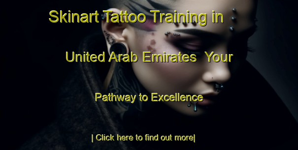 Skinart Tattoo Training in United Arab Emirates | Your Pathway to Excellence-United Arab Emirates