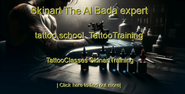 Skinart The Al Bada expert tattoo school | #TattooTraining #TattooClasses #SkinartTraining-United Arab Emirates