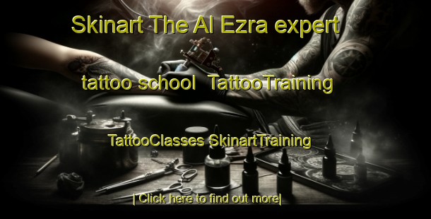 Skinart The Al Ezra expert tattoo school | #TattooTraining #TattooClasses #SkinartTraining-United Arab Emirates