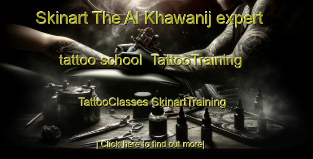 Skinart The Al Khawanij expert tattoo school | #TattooTraining #TattooClasses #SkinartTraining-United Arab Emirates