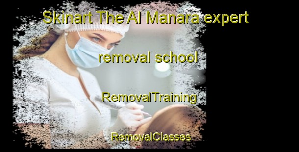 Skinart The Al Manara expert removal school | RemovalTraining | RemovalClasses | SkinartTraining-United Arab Emirates