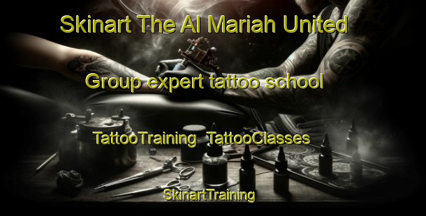 Skinart The Al Mariah United Group expert tattoo school | TattooTraining | TattooClasses | SkinartTraining-United Arab Emirates