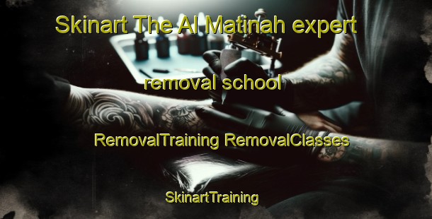 Skinart The Al Matinah expert removal school | #RemovalTraining #RemovalClasses #SkinartTraining-United Arab Emirates