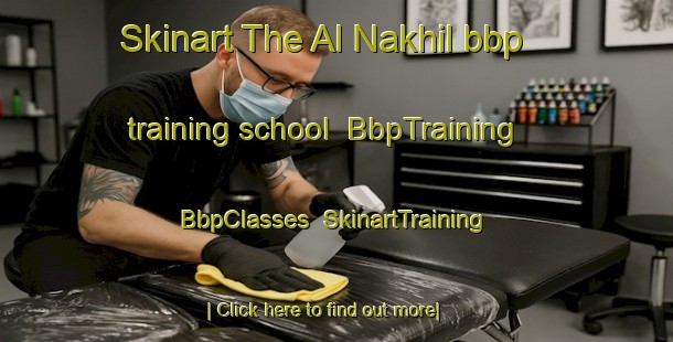 Skinart The Al Nakhil bbp training school | BbpTraining | BbpClasses | SkinartTraining-United Arab Emirates