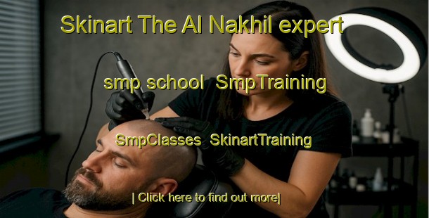Skinart The Al Nakhil expert smp school | SmpTraining | SmpClasses | SkinartTraining-United Arab Emirates