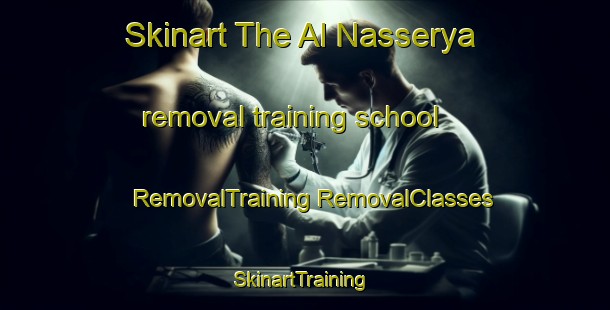 Skinart The Al Nasserya removal training school | #RemovalTraining #RemovalClasses #SkinartTraining-United Arab Emirates