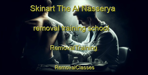 Skinart The Al Nasserya removal training school | RemovalTraining | RemovalClasses | SkinartTraining-United Arab Emirates