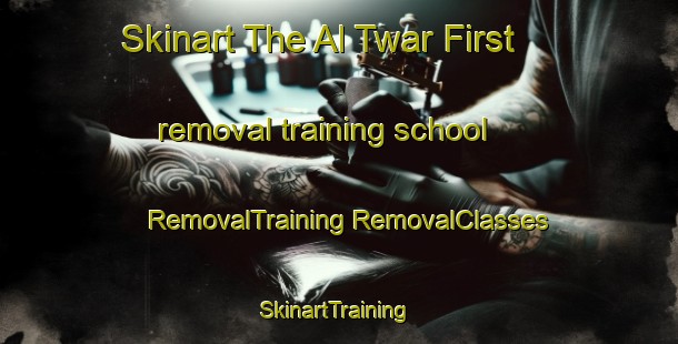 Skinart The Al Twar First removal training school | #RemovalTraining #RemovalClasses #SkinartTraining-United Arab Emirates