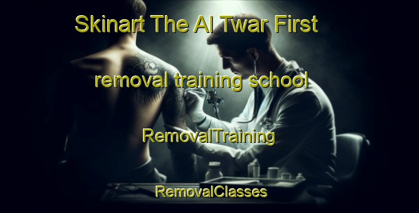 Skinart The Al Twar First removal training school | RemovalTraining | RemovalClasses | SkinartTraining-United Arab Emirates