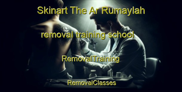 Skinart The Ar Rumaylah removal training school | RemovalTraining | RemovalClasses | SkinartTraining-United Arab Emirates