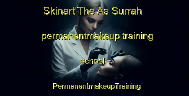 Skinart The As Surrah permanentmakeup training school | PermanentmakeupTraining | PermanentmakeupClasses | SkinartTraining-United Arab Emirates
