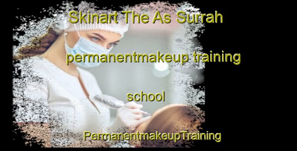 Skinart The As Surrah permanentmakeup training school | PermanentmakeupTraining | PermanentmakeupClasses | SkinartTraining-United Arab Emirates