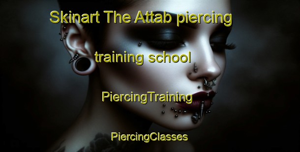 Skinart The Attab piercing training school | #PiercingTraining #PiercingClasses #SkinartTraining-United Arab Emirates