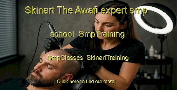 Skinart The Awafi expert smp school | SmpTraining | SmpClasses | SkinartTraining-United Arab Emirates