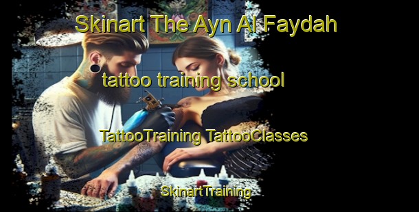 Skinart The Ayn Al Faydah tattoo training school | #TattooTraining #TattooClasses #SkinartTraining-United Arab Emirates