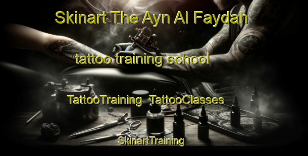 Skinart The Ayn Al Faydah tattoo training school | TattooTraining | TattooClasses | SkinartTraining-United Arab Emirates
