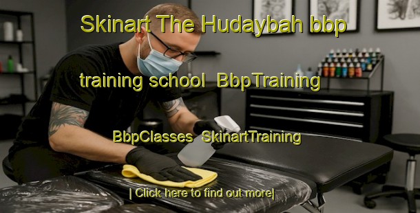 Skinart The Hudaybah bbp training school | BbpTraining | BbpClasses | SkinartTraining-United Arab Emirates