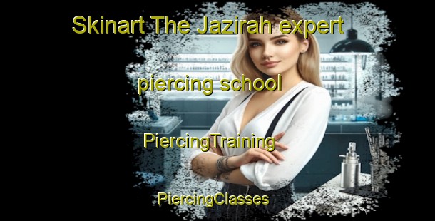 Skinart The Jazirah expert piercing school | PiercingTraining | PiercingClasses | SkinartTraining-United Arab Emirates