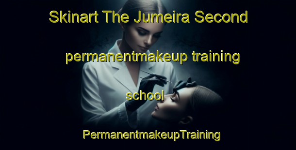 Skinart The Jumeira Second permanentmakeup training school | PermanentmakeupTraining | PermanentmakeupClasses | SkinartTraining-United Arab Emirates