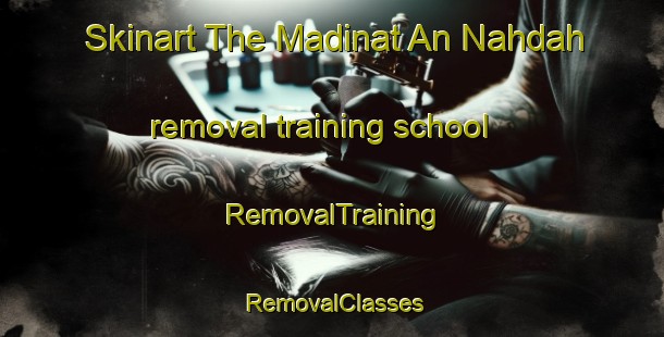Skinart The Madinat An Nahdah removal training school | RemovalTraining | RemovalClasses | SkinartTraining-United Arab Emirates
