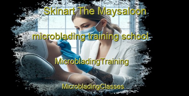 Skinart The Maysaloon microblading training school | MicrobladingTraining | MicrobladingClasses | SkinartTraining-United Arab Emirates